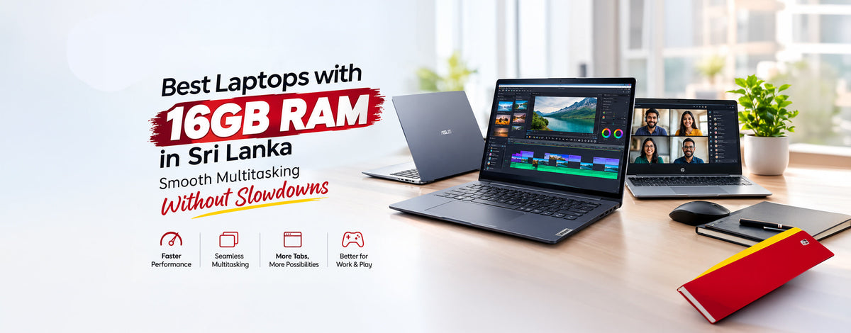 Best Laptops with 16GB RAM in Sri Lanka: Smooth Multitasking Without Slowdowns