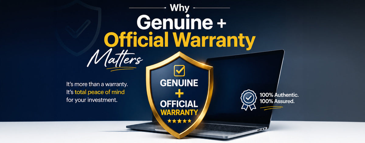 Why "Genuine + Official Warranty" Matters
